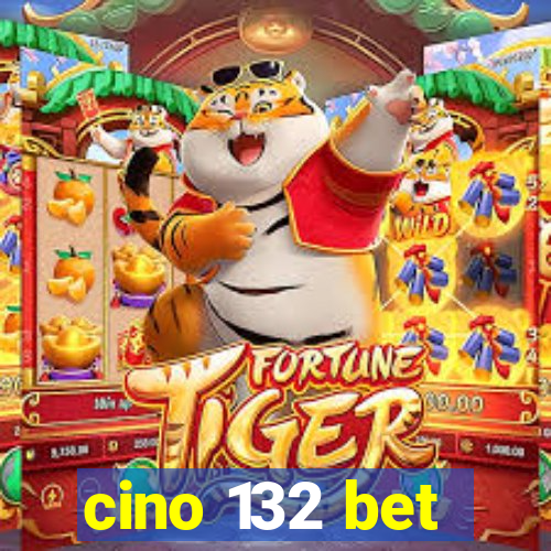 cino 132 bet